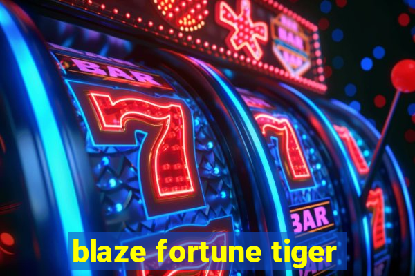 blaze fortune tiger